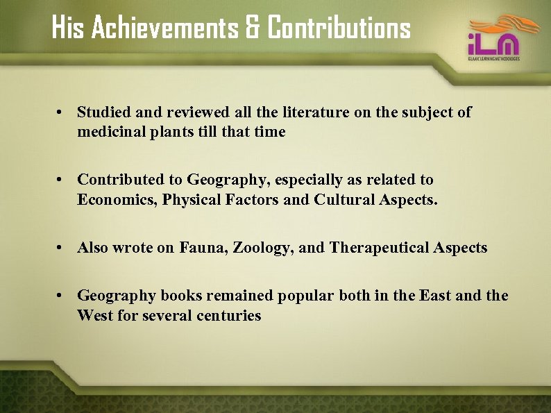 His Achievements & Contributions • Studied and reviewed all the literature on the subject
