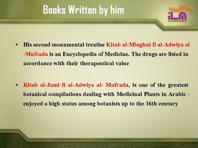 Books Written by him • His second monumental treatise Kitab al-Mlughni fi al-Adwiya al