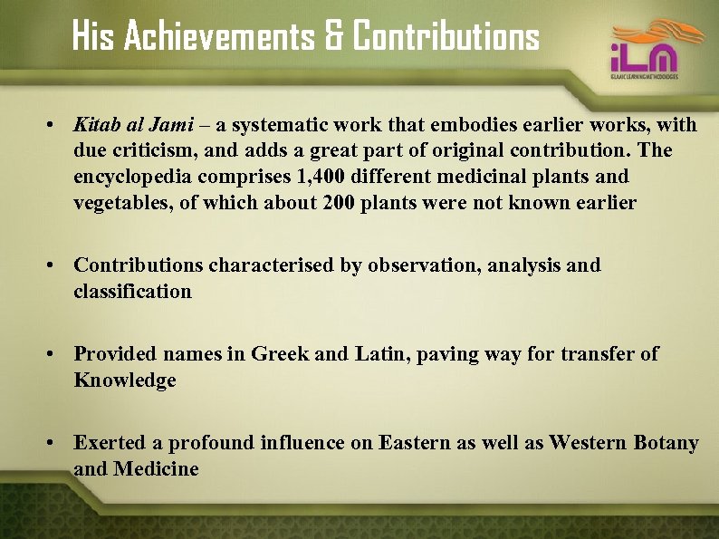 His Achievements & Contributions • Kitab al Jami – a systematic work that embodies