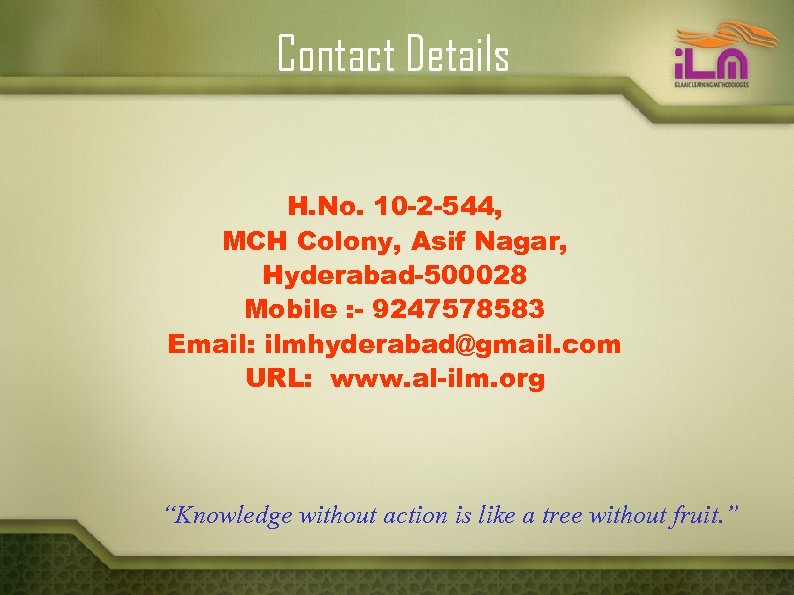 Contact Details H. No. 10 -2 -544, MCH Colony, Asif Nagar, Hyderabad-500028 Mobile :