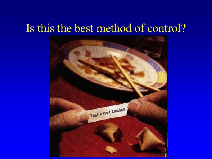 Is this the best method of control? 