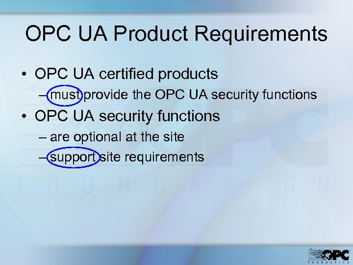 OPC UA Product Requirements • OPC UA certified products – must provide the OPC