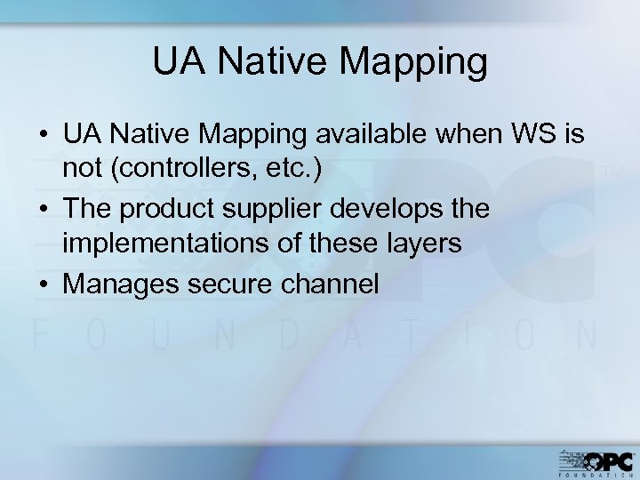 UA Native Mapping • UA Native Mapping available when WS is not (controllers, etc.