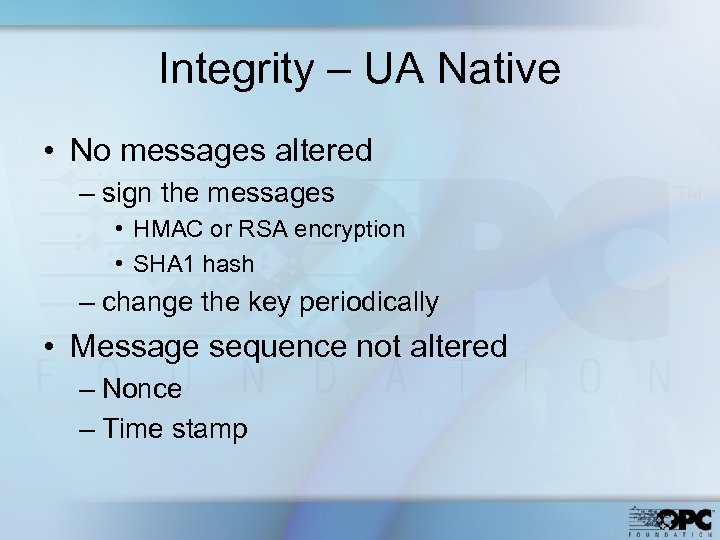 Integrity – UA Native • No messages altered – sign the messages • HMAC