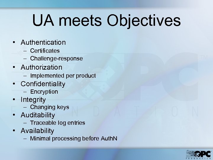 UA meets Objectives • Authentication – Certificates – Challenge-response • Authorization – Implemented per