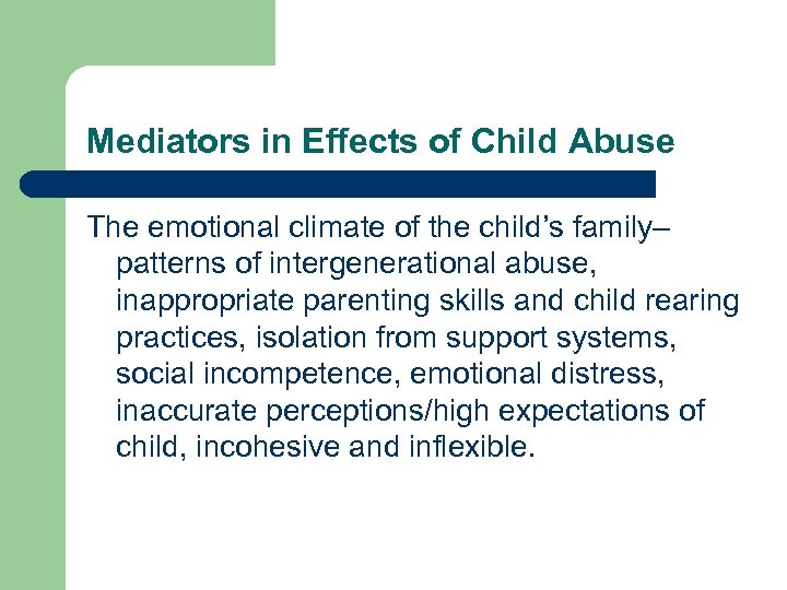 Mediators in Effects of Child Abuse The emotional climate of the child’s family– patterns