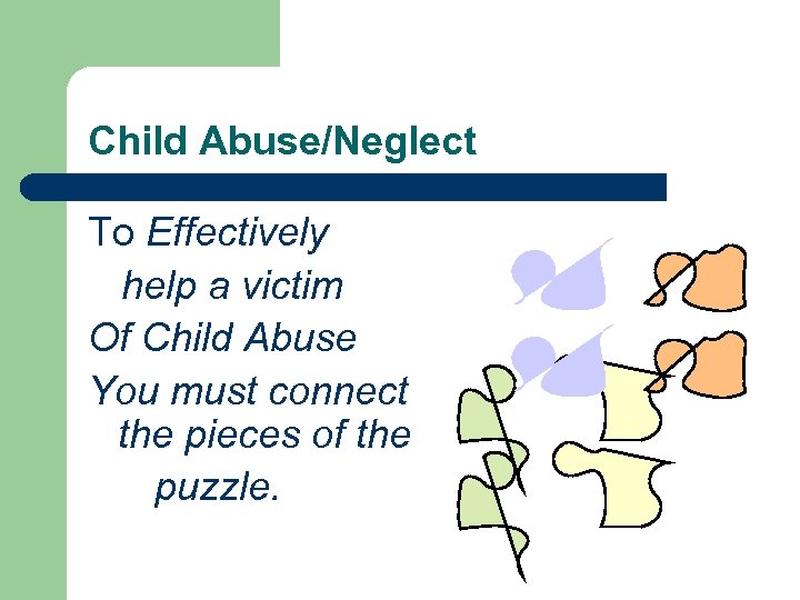 Child Abuse/Neglect To Effectively help a victim Of Child Abuse You must connect the