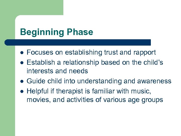 Beginning Phase l l Focuses on establishing trust and rapport Establish a relationship based