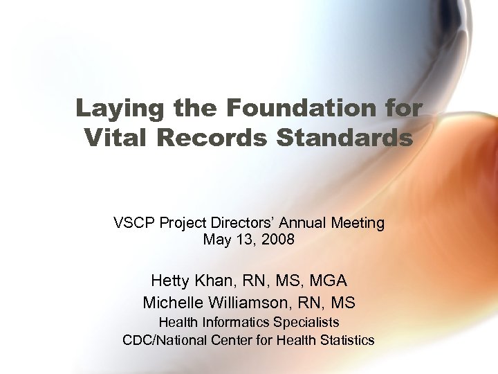 Laying the Foundation for Vital Records Standards VSCP Project Directors’ Annual Meeting May 13,