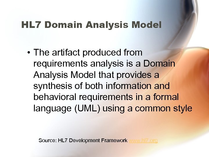 HL 7 Domain Analysis Model • The artifact produced from requirements analysis is a