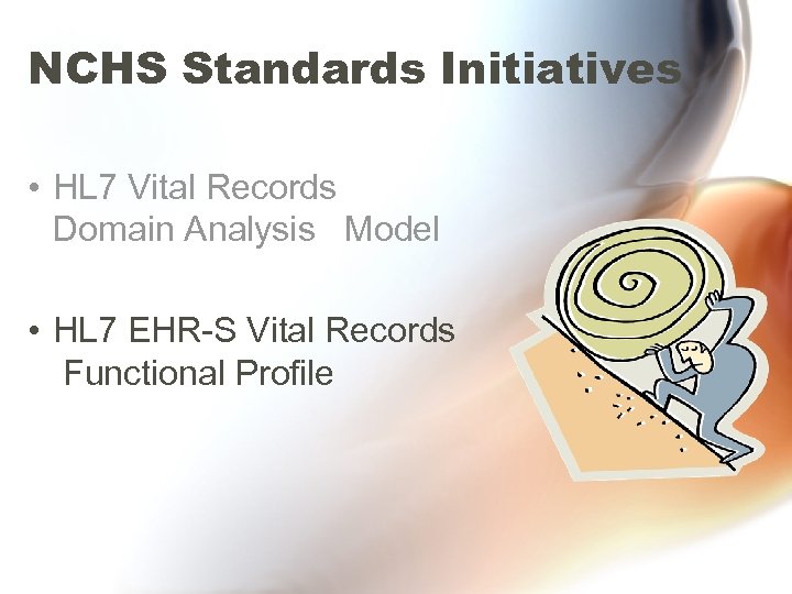 NCHS Standards Initiatives • HL 7 Vital Records Domain Analysis Model • HL 7