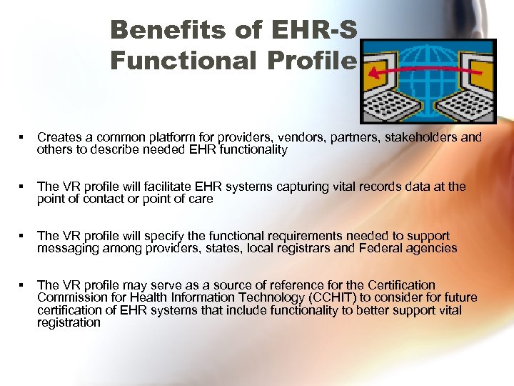 Benefits of EHR-S Functional Profile § Creates a common platform for providers, vendors, partners,