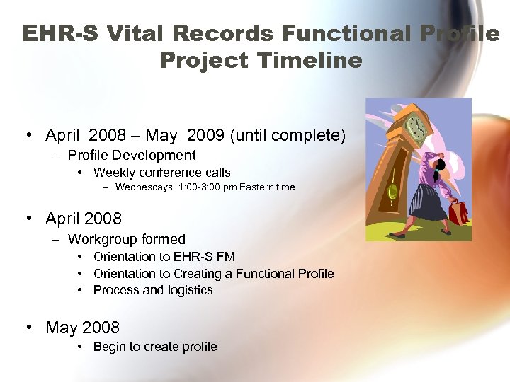 EHR-S Vital Records Functional Profile Project Timeline • April 2008 – May 2009 (until