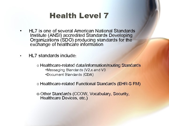 Health Level 7 • HL 7 is one of several American National Standards Institute