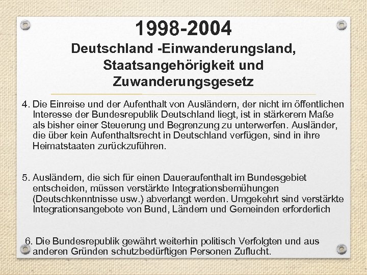 1998 -2004 Deutschland -Einwanderungsland, Staatsangehörigkeit und Zuwanderungsgesetz 4. Die Einreise und der Aufenthalt von