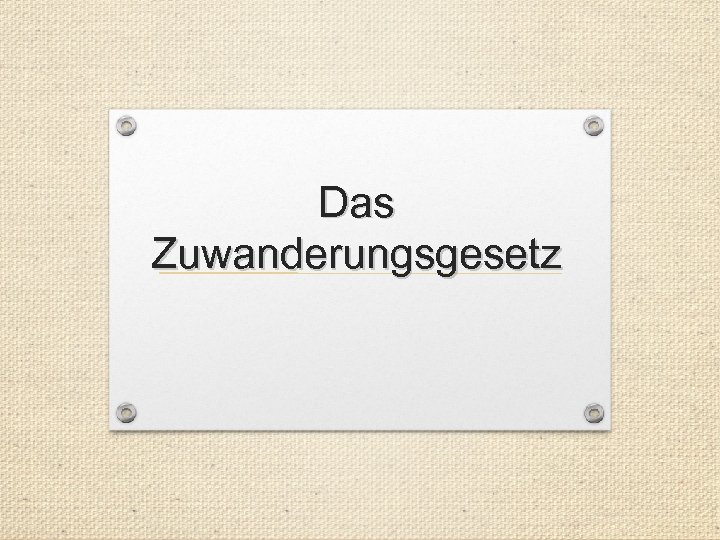 Das Zuwanderungsgesetz 