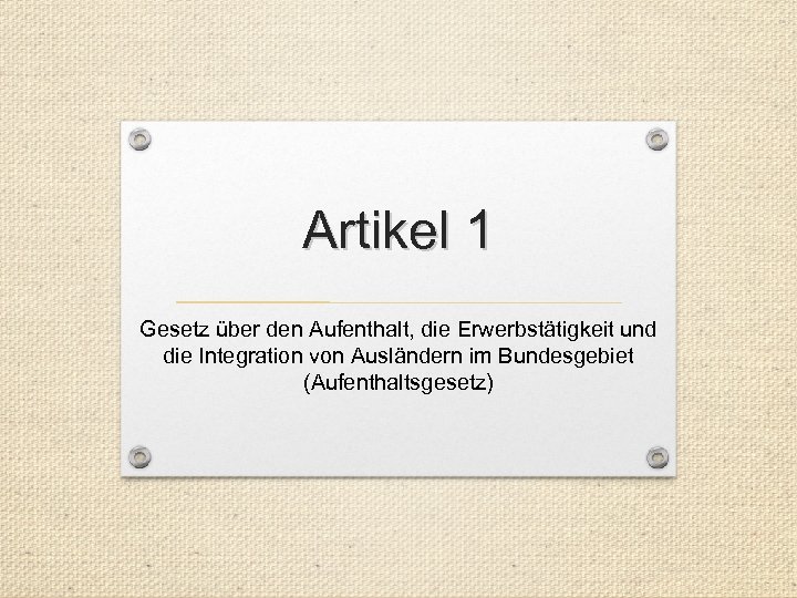 Artikel 1 Gesetz über den Aufenthalt, die Erwerbstätigkeit und die Integration von Ausländern im