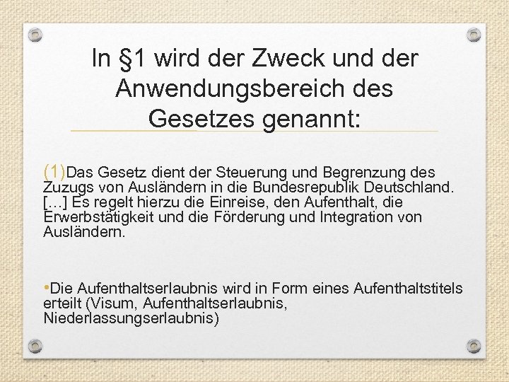 In § 1 wird der Zweck und der Anwendungsbereich des Gesetzes genannt: (1)Das Gesetz