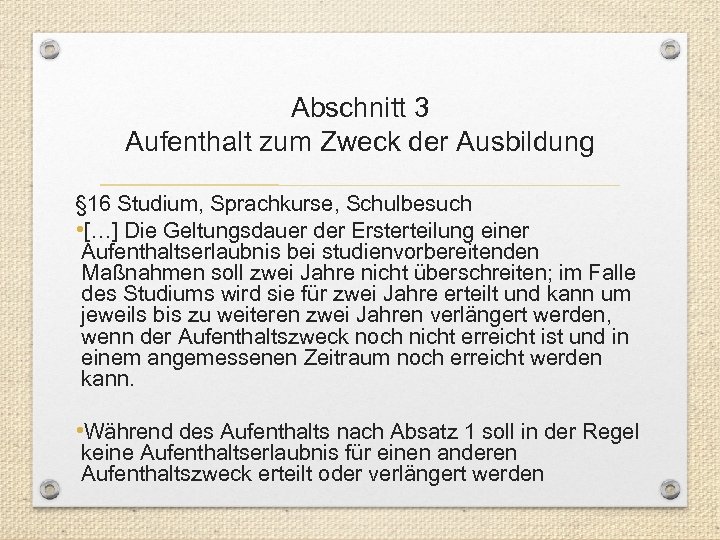Abschnitt 3 Aufenthalt zum Zweck der Ausbildung § 16 Studium, Sprachkurse, Schulbesuch • […]