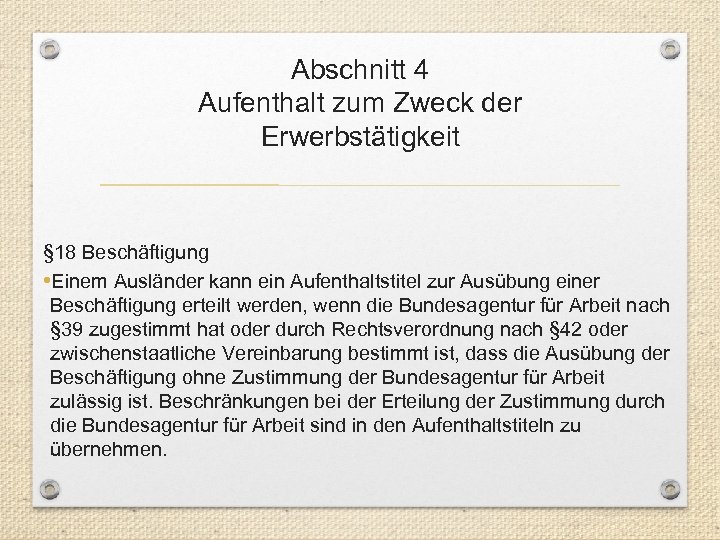 Abschnitt 4 Aufenthalt zum Zweck der Erwerbstätigkeit § 18 Beschäftigung • Einem Ausländer kann