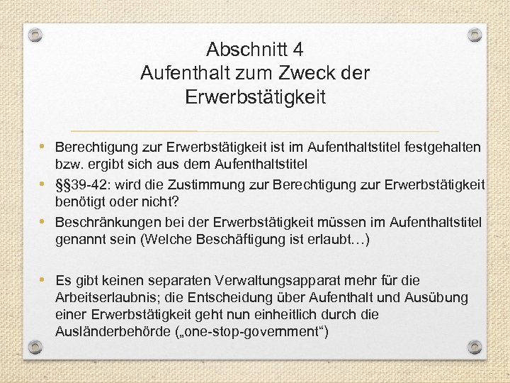 Abschnitt 4 Aufenthalt zum Zweck der Erwerbstätigkeit • Berechtigung zur Erwerbstätigkeit ist im Aufenthaltstitel