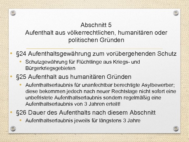 Abschnitt 5 Aufenthalt aus völkerrechtlichen, humanitären oder politischen Gründen • § 24 Aufenthaltsgewährung zum