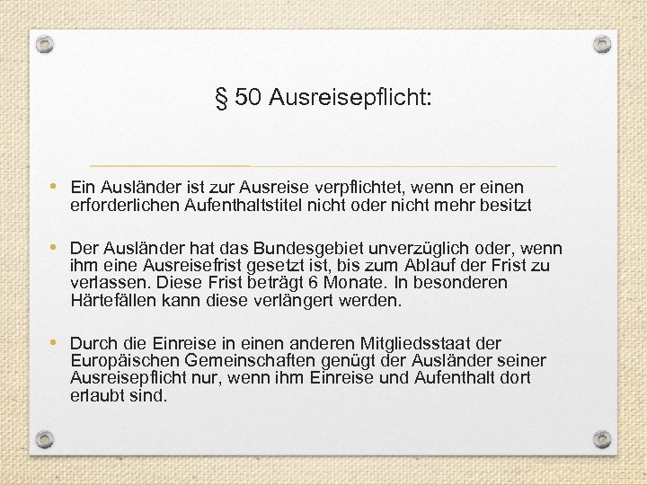 § 50 Ausreisepflicht: • Ein Ausländer ist zur Ausreise verpflichtet, wenn er einen erforderlichen
