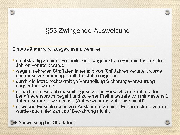 § 53 Zwingende Ausweisung Ein Ausländer wird ausgewiesen, wenn er • rechtskräftig zu einer