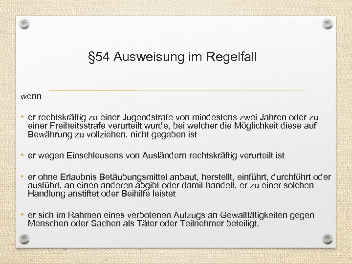 § 54 Ausweisung im Regelfall wenn • er rechtskräftig zu einer Jugendstrafe von mindestens