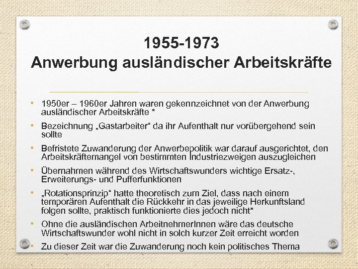 1955 -1973 Anwerbung ausländischer Arbeitskräfte • 1950 er – 1960 er Jahren waren gekennzeichnet