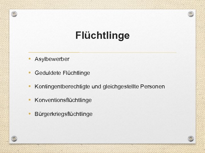 Flüchtlinge • Asylbewerber • Geduldete Flüchtlinge • Kontingentberechtigte und gleichgestellte Personen • Konventionsflüchtlinge •
