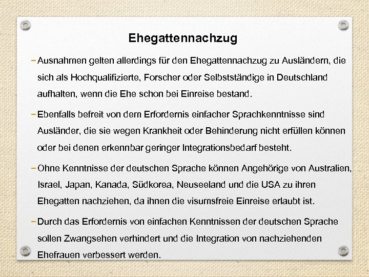 Ehegattennachzug − Ausnahmen gelten allerdings für den Ehegattennachzug zu Ausländern, die sich als Hochqualifizierte,
