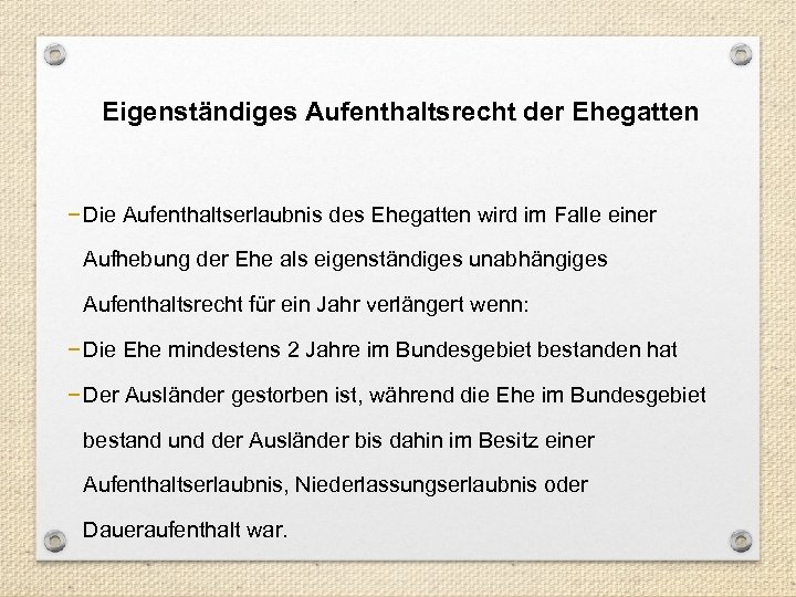 Eigenständiges Aufenthaltsrecht der Ehegatten − Die Aufenthaltserlaubnis des Ehegatten wird im Falle einer Aufhebung