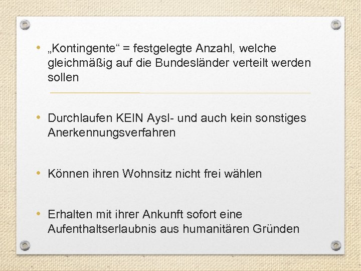  • „Kontingente“ = festgelegte Anzahl, welche gleichmäßig auf die Bundesländer verteilt werden sollen