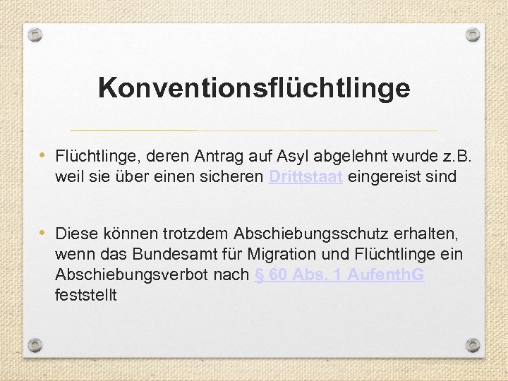 Konventionsflüchtlinge • Flüchtlinge, deren Antrag auf Asyl abgelehnt wurde z. B. weil sie über