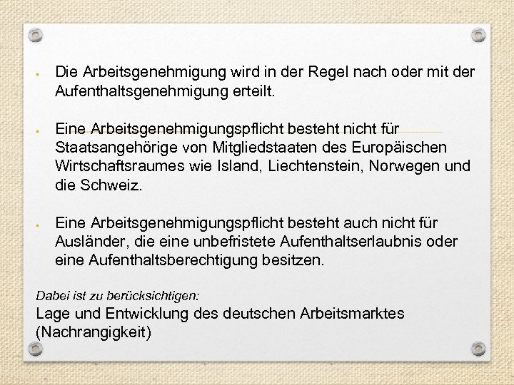 § § § Die Arbeitsgenehmigung wird in der Regel nach oder mit der Aufenthaltsgenehmigung
