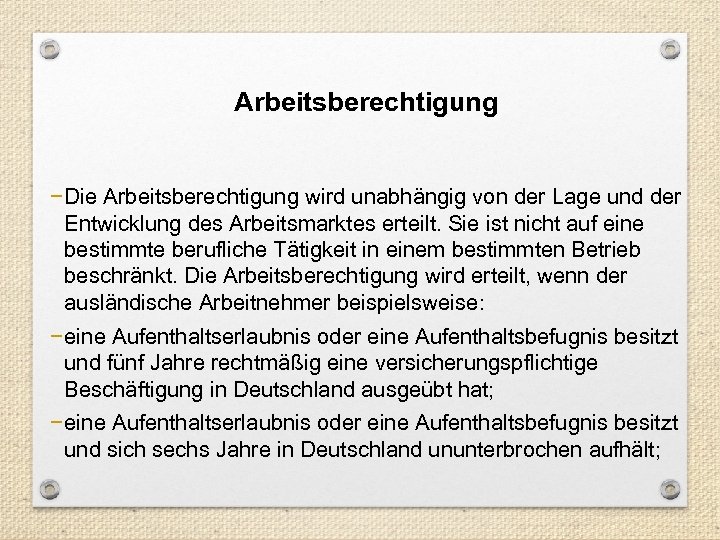 Arbeitsberechtigung − Die Arbeitsberechtigung wird unabhängig von der Lage und der Entwicklung des Arbeitsmarktes