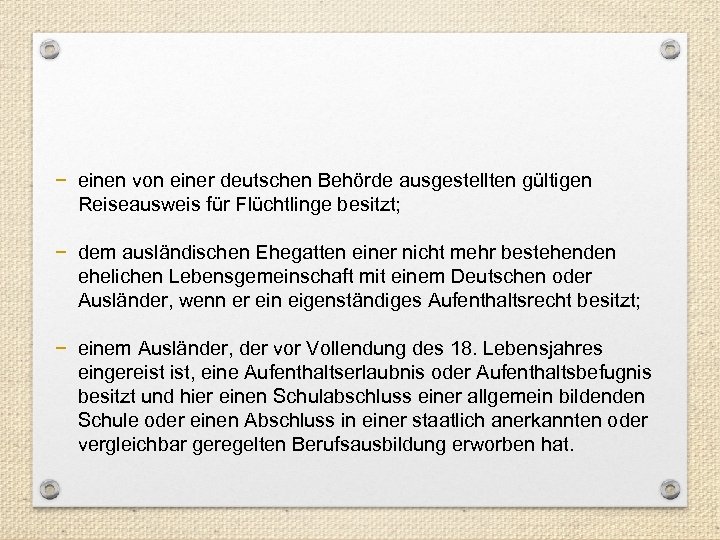 − einen von einer deutschen Behörde ausgestellten gültigen Reiseausweis für Flüchtlinge besitzt; − dem