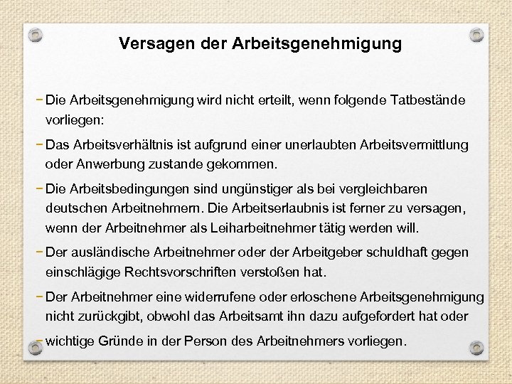 Versagen der Arbeitsgenehmigung − Die Arbeitsgenehmigung wird nicht erteilt, wenn folgende Tatbestände vorliegen: −