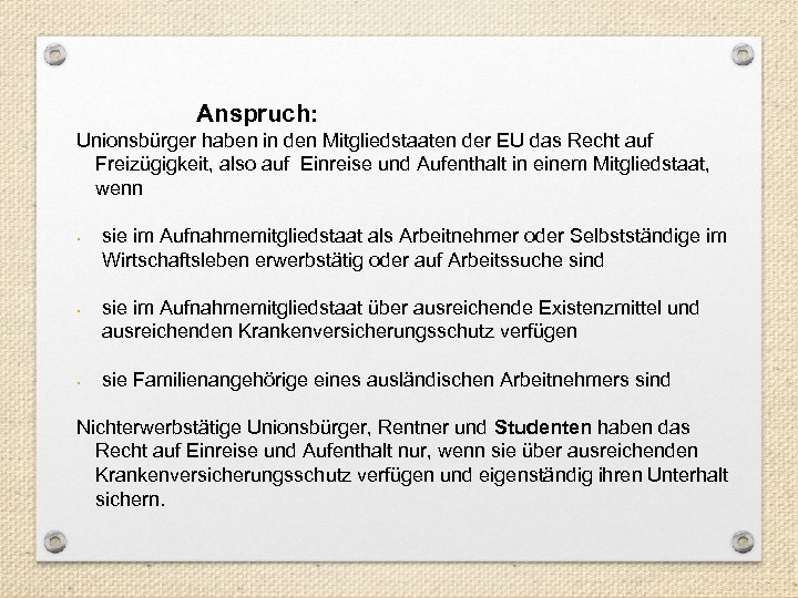 Anspruch: Unionsbürger haben in den Mitgliedstaaten der EU das Recht auf Freizügigkeit, also auf