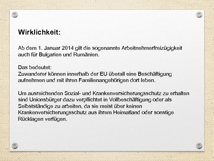 Wirklichkeit: Ab dem 1. Januar 2014 gilt die sogenannte Arbeitnehmerfreizügigkeit auch für Bulgarien und
