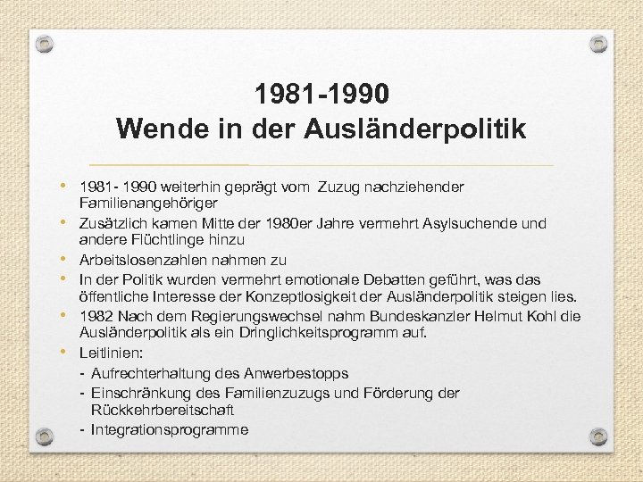 1981 -1990 Wende in der Ausländerpolitik • 1981 - 1990 weiterhin geprägt vom Zuzug