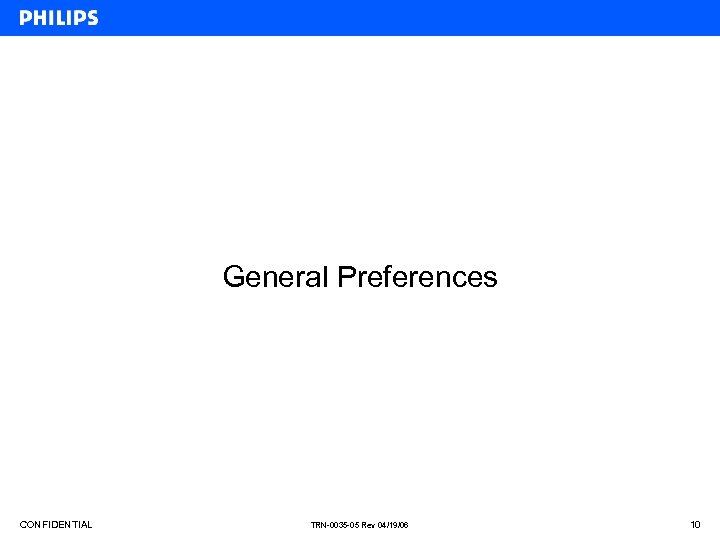 General Preferences CONFIDENTIAL TRN-0035 -05 Rev 04/19/06 10 