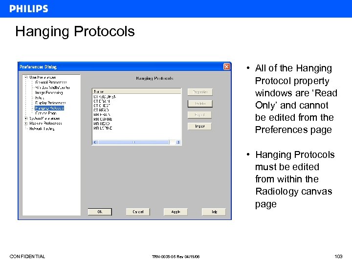 Hanging Protocols • All of the Hanging Protocol property windows are ‘Read Only’ and