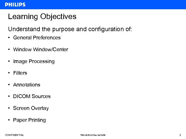 Learning Objectives Understand the purpose and configuration of: • General Preferences • Window/Center •