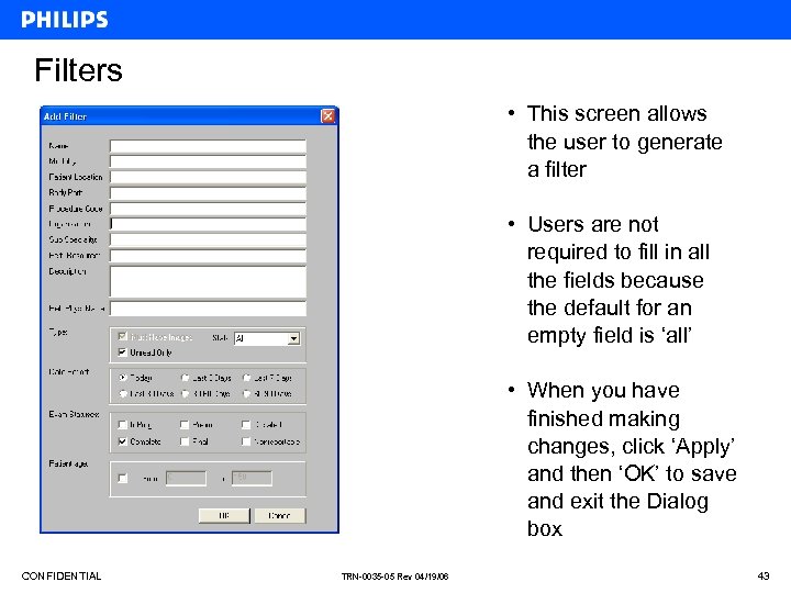 Filters • This screen allows the user to generate a filter • Users are