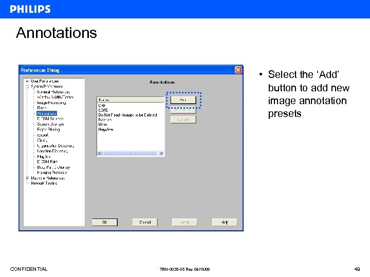 Annotations • Select the ‘Add’ button to add new image annotation presets CONFIDENTIAL TRN-0035