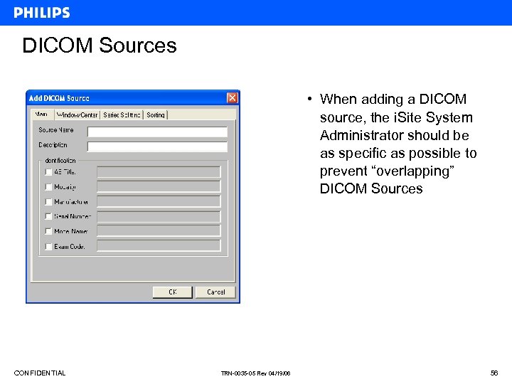 DICOM Sources • When adding a DICOM source, the i. Site System Administrator should