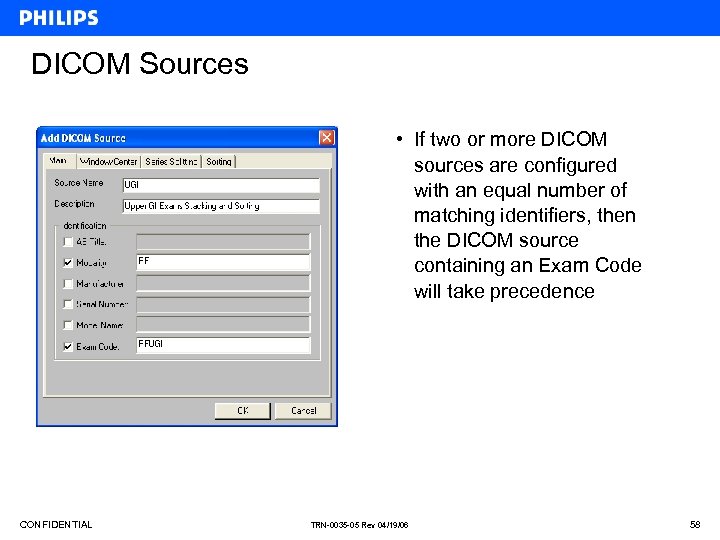 DICOM Sources • If two or more DICOM sources are configured with an equal