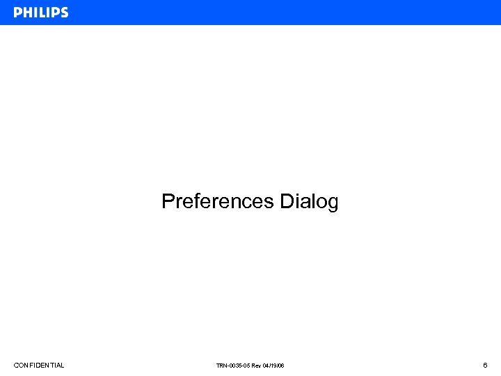 Preferences Dialog CONFIDENTIAL TRN-0035 -05 Rev 04/19/06 6 